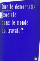 Couverture du livre « Quelle démocratie sociale dans le monde du travail ? » de Jocelyne Barreau aux éditions Pu De Rennes
