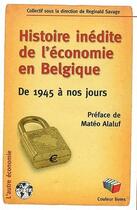 Couverture du livre « Histoire inédite de l'économie en Belgique : De 1945 à nos jours » de Reginald Savage aux éditions Couleur Livres