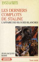 Couverture du livre « 1953 ; les derniers complots de Staline ; l'affaire des blouses blanches » de Marie. Jean-Jac aux éditions Complexe