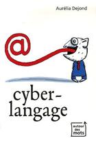 Couverture du livre « Cyber-langage » de Aurelia Dejond aux éditions Editions Racine