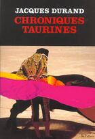 Couverture du livre « Chroniques taurines » de Jacques Durand aux éditions Fallois