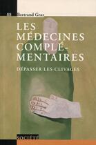 Couverture du livre « Les médecines complémentaires - V88 : Dépasser les clivages. » de Bertrand Graz aux éditions Ppur