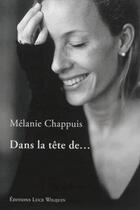 Couverture du livre « Dans la tête de... » de Melanie Chappuis aux éditions Luce Wilquin