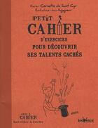 Couverture du livre « Petit cahier d'exercices ; pour découvrir ses talents cachés » de Xavier Cornette De Saint Cyr et Jean Augagneur aux éditions Jouvence