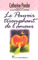 Couverture du livre « Le pouvoir triomphant de l'amour » de Catherine Ponder aux éditions Un Monde Different