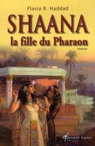 Couverture du livre « Shaana, la fille du pharaon » de Flavia R. Haddad aux éditions Arnaud Franel