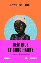 Couverture du livre « Béatrice et Croc Harry » de Lawrence Hill aux éditions Memoire D'encrier