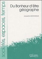 Couverture du livre « Du bonheur d'être géographe » de Jacqueline Bonnamour aux éditions Ens