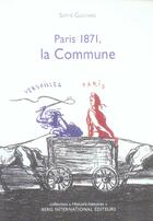 Couverture du livre « Paris 1871, la commune » de Guichard Sophie aux éditions Berg International