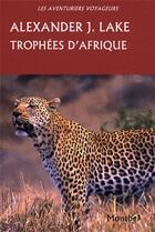 Couverture du livre « Trophées d'Afrique » de Alexander J. Lake aux éditions Montbel