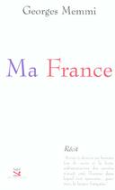 Couverture du livre « Ma France » de Georges Memmi aux éditions Safed