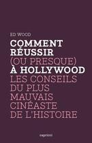 Couverture du livre « Comment réussir (ou presque) à Hollywood » de Ed Wood aux éditions Capricci