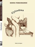 Couverture du livre « Cylindres » de Denis Ferdinande aux éditions Atelier De L'agneau