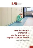 Couverture du livre « Vecu de la mort maternelle par la sage femme region gcbh au maroc » de Allam Lamya aux éditions Editions Universitaires Europeennes