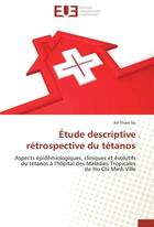 Couverture du livre « Etude descriptive retrospective du tetanos » de Vu-A aux éditions Editions Universitaires Europeennes