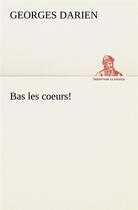 Couverture du livre « Bas les coeurs! » de Georges Darien aux éditions Tredition