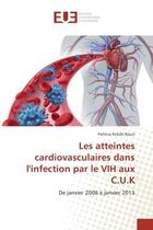 Couverture du livre « Les atteintes cardiovasculaires dans l'infection par le vih aux c.u.k - de janvier 2008 a janvier 20 » de Nzuzi Patricia aux éditions Editions Universitaires Europeennes