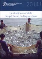 Couverture du livre « La situation mondiale des peches et de l'aquaculture 2014 : possibilites et defis » de  aux éditions Fao