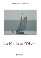 Couverture du livre « Le marin et l'olivier » de Philippe Lambert aux éditions Bookelis