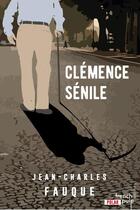 Couverture du livre « Clémence sénile » de Jean-Charles Fauque aux éditions French Pulp