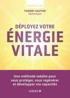Couverture du livre « Déployez votre énergie vitale » de Thierry Gautier aux éditions Leduc