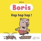 Couverture du livre « Boris, hop hop hop ! » de Jean-Marc Mathis aux éditions Thierry Magnier