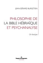 Couverture du livre « Philosophie de la bible hébraïque et psychanalyse ; un lexique » de Jean-Gérard Bursztein aux éditions Hermann