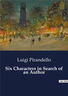 Couverture du livre « Six Characters in Search of an Author » de Luigi Pirandello aux éditions Culturea
