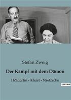 Couverture du livre « Der Kampf mit dem Dämon : Holderlin - Kleist - Nietzsche » de Stefan Zweig aux éditions Shs Editions