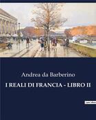 Couverture du livre « I REALI DI FRANCIA - LIBRO II » de Da Barberino Andrea aux éditions Culturea