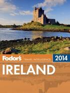 Couverture du livre « Fodor's Ireland 2014 » de Paul Schotsmans Marie-Genevieve Pinsart aux éditions Fodor's Travel Publications Digital