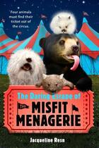 Couverture du livre « The Daring Escape of the Misfit Menagerie » de Resnick Jacqueline aux éditions Penguin Group Us