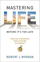 Couverture du livre « Mastering Life Before It's Too Late » de Robert J. Morgan aux éditions Howard Books