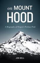 Couverture du livre « On Mount Hood » de Bell Jon aux éditions Sasquatch Books Digital