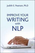 Couverture du livre « Improve Your Writing with NLP » de Pearson Judith aux éditions Crown House Digital