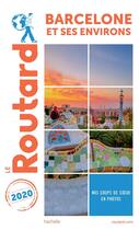 Couverture du livre « Guide du Routard ; Barcelone et ses environs (édition 2020) » de Collectif Hachette aux éditions Hachette Tourisme