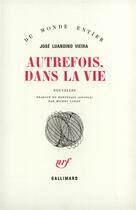 Couverture du livre « Autrefois, Dans La Vie » de Vieira Jose Lua aux éditions Gallimard