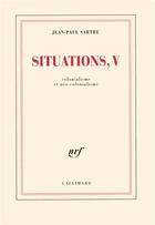 Couverture du livre « Situations Tome 5 : colonialisme et néo-colonialisme » de Jean-Paul Sartre aux éditions Gallimard