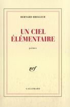 Couverture du livre « Un ciel elementaire » de Hreglich Bernard aux éditions Gallimard