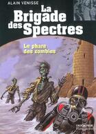 Couverture du livre « Phare des zombies t8 - la brigade des spectres (le) » de Alain Venisse aux éditions Pere Castor