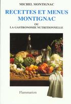 Couverture du livre « Recettes et menus montignac ou la gastronomie nutritionnellet1 » de Michel Montignac aux éditions Flammarion