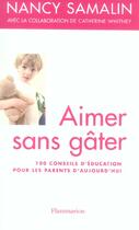 Couverture du livre « Aimer sans gater - 100 conseils d'education pour les parents d'aujourd'hui » de Nancy Samalin aux éditions Flammarion