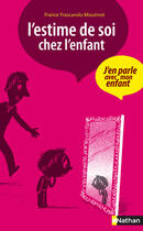 Couverture du livre « L'estime de soi chez l'enfant » de France Frascarolo-Moutinot aux éditions Nathan
