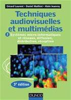 Couverture du livre « Techniques audiovisuelles et multimédias Tome 2 ; systèmes micro-informatiques et réseaux (3e édition) » de Gerard Laurent et Daniel Mathiot et Alain Jeanroy aux éditions Dunod