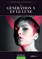 Couverture du livre « La génération Y et le luxe ; une génération qui dicte les tendances » de Eric Briones et Gregory Casper aux éditions Dunod