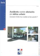 Couverture du livre « Accidents contre obstacles en milieu urbain. comment limiter leur nombre et leur gravite ? (dossiers » de  aux éditions Cerema