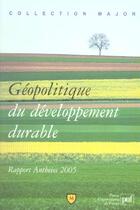 Couverture du livre « Géopolitique du développement durable ; rapport Antheios 2005 » de Pascal Gauchon aux éditions Belin Education