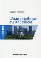 Couverture du livre « L'Asie pacifique au 20e siècle » de Hugues Tertrais aux éditions Armand Colin