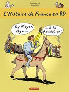 Couverture du livre « L'Histoire de France en BD : du Moyen Age à la Révolution » de Heitz Bruno et Dominique Joly aux éditions Casterman