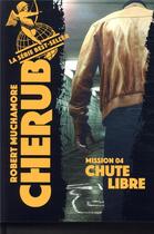 Couverture du livre « Cherub Tome 4 : chute libre » de Robert Muchamore aux éditions Casterman